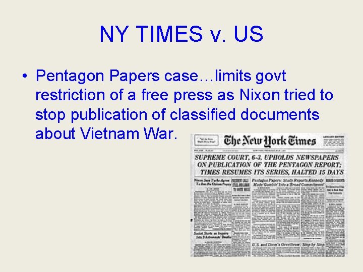 NY TIMES v. US • Pentagon Papers case…limits govt restriction of a free press