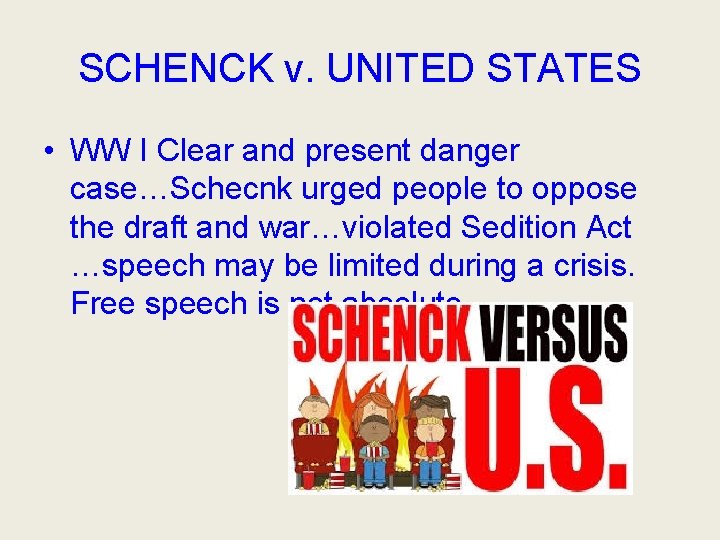 SCHENCK v. UNITED STATES • WW I Clear and present danger case…Schecnk urged people