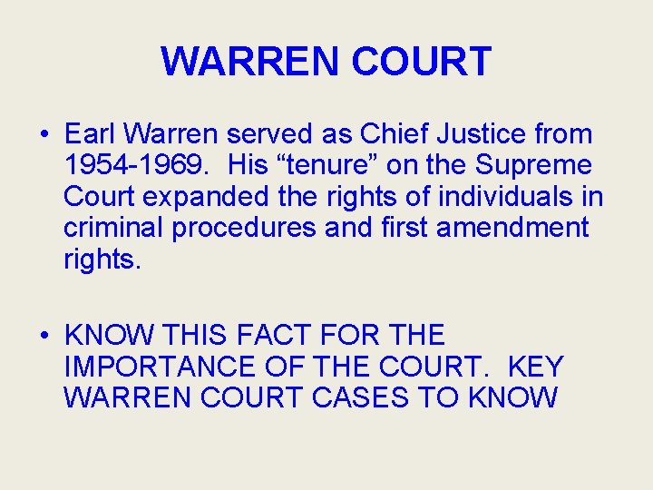 WARREN COURT • Earl Warren served as Chief Justice from 1954 -1969. His “tenure”