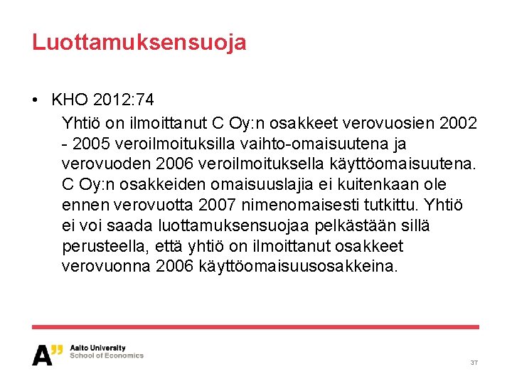 Luottamuksensuoja • KHO 2012: 74 Yhtiö on ilmoittanut C Oy: n osakkeet verovuosien 2002