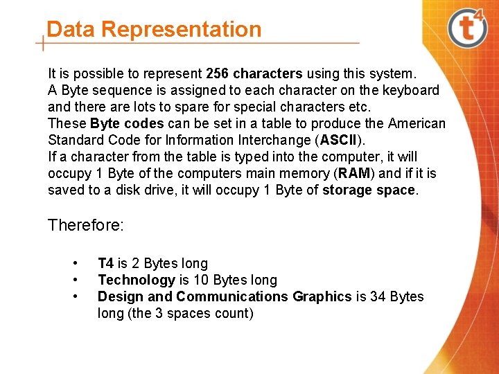 Data Representation It is possible to represent 256 characters using this system. A Byte
