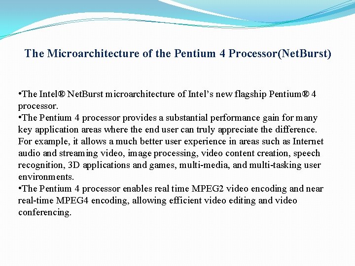 The Microarchitecture of the Pentium 4 Processor(Net. Burst) • The Intel® Net. Burst microarchitecture