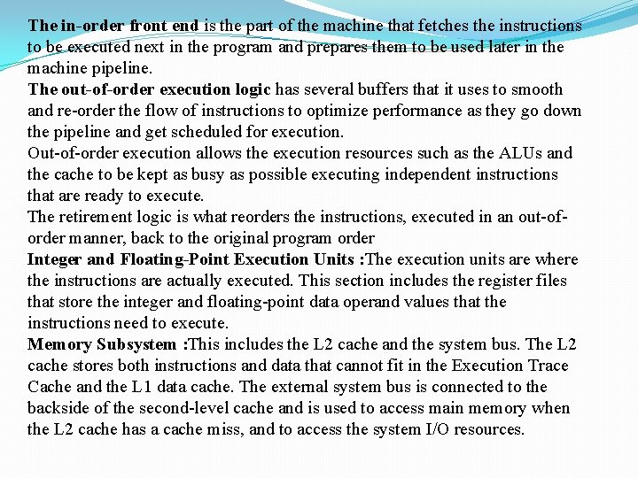 The in-order front end is the part of the machine that fetches the instructions