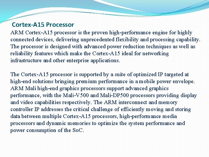 Cortex-A 15 Processor ARM Cortex-A 15 processor is the proven high-performance engine for highly