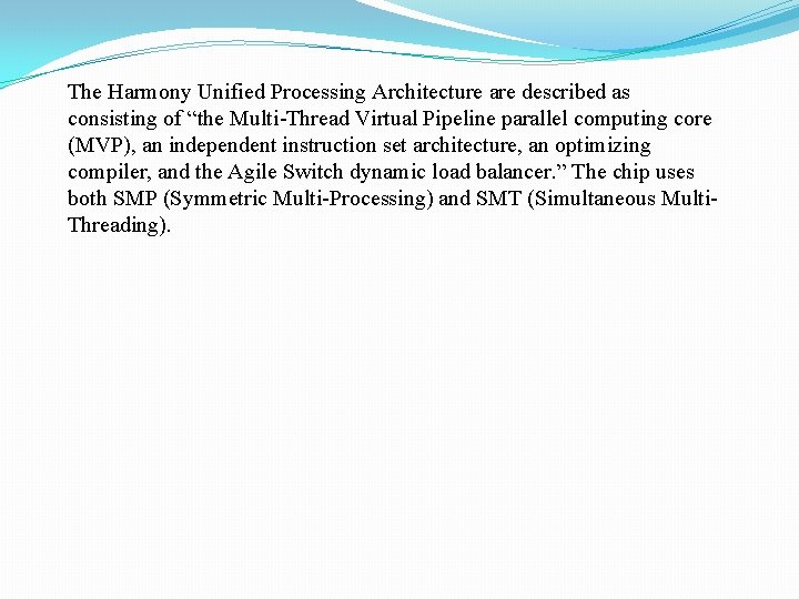 The Harmony Unified Processing Architecture are described as consisting of “the Multi-Thread Virtual Pipeline