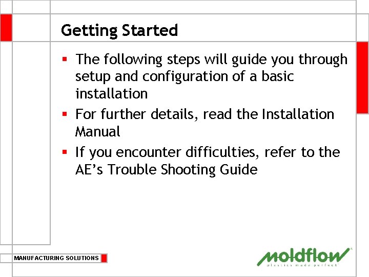 Getting Started § The following steps will guide you through setup and configuration of