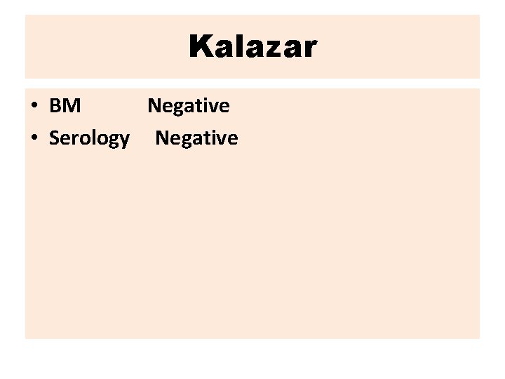 Kalazar • BM Negative • Serology Negative 