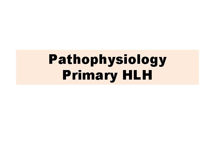 Pathophysiology Primary HLH 