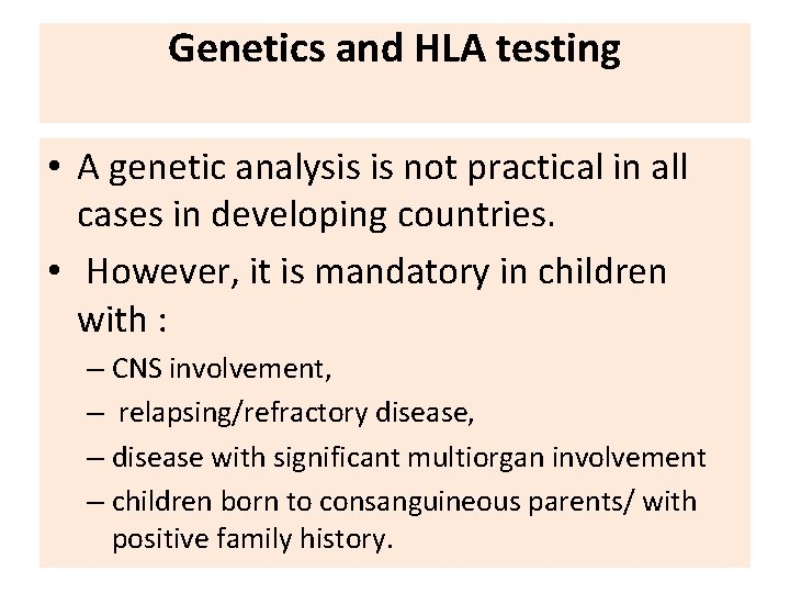 Genetics and HLA testing • A genetic analysis is not practical in all cases