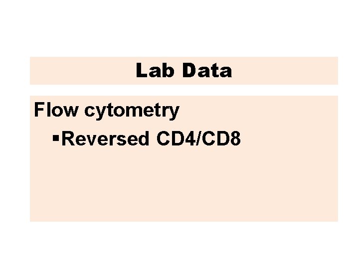 Lab Data Flow cytometryl §Reversed CD 4/CD 8 