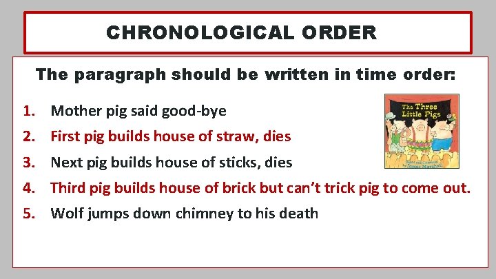 CHRONOLOGICAL ORDER The paragraph should be written in time order: 1. Mother pig said