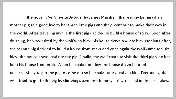 In the novel, The Three Little Pigs, by James Marshall, the reading began when