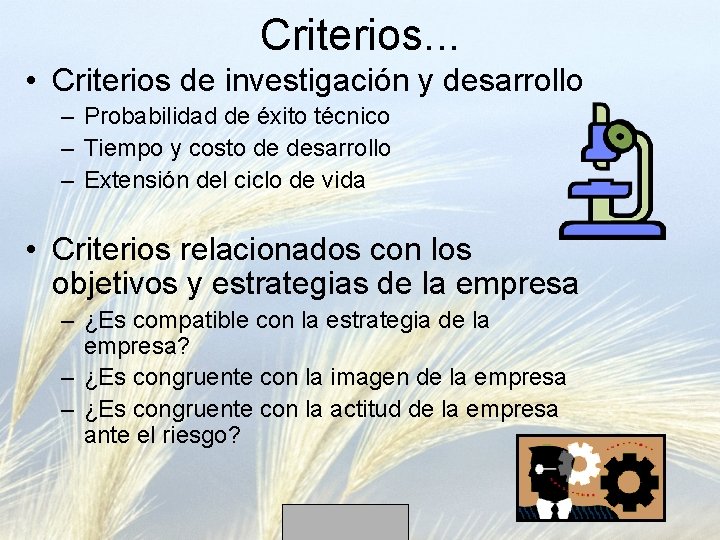 Criterios. . . • Criterios de investigación y desarrollo – Probabilidad de éxito técnico