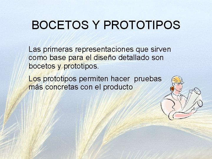 BOCETOS Y PROTOTIPOS Las primeras representaciones que sirven como base para el diseño detallado