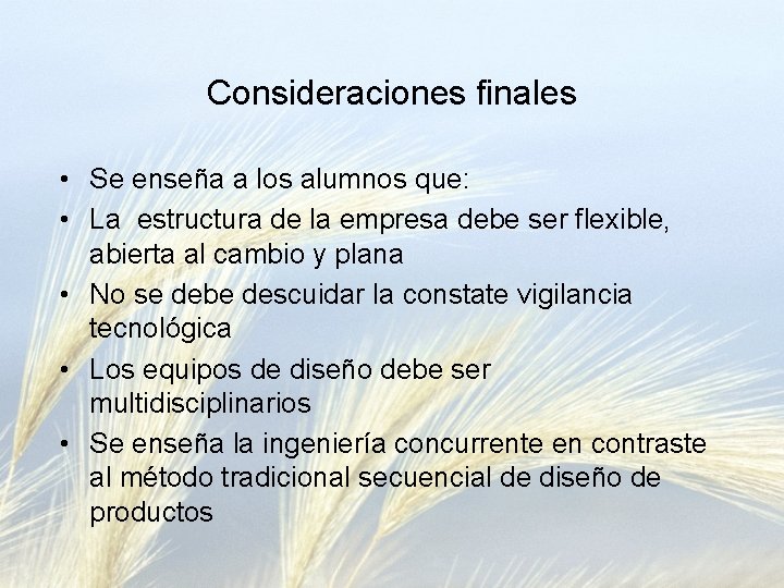 Consideraciones finales • Se enseña a los alumnos que: • La estructura de la