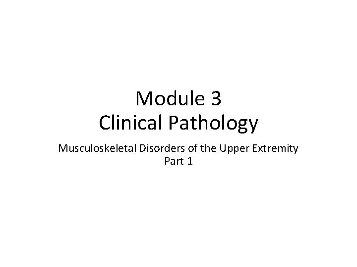 Module 3 Clinical Pathology Musculoskeletal Disorders of the