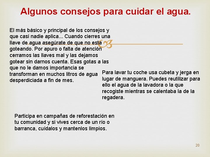 Algunos consejos para cuidar el agua. El más básico y principal de los consejos