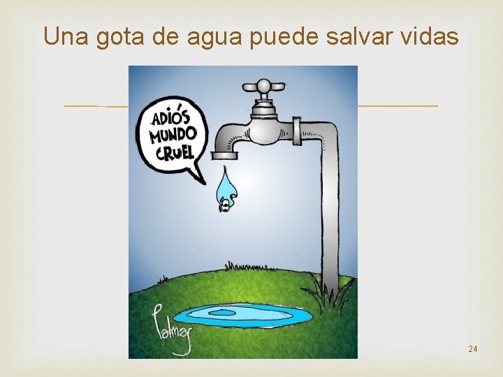 Una gota de agua puede salvar vidas 24 