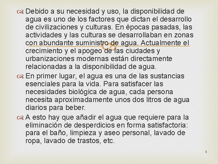  Debido a su necesidad y uso, la disponibilidad de agua es uno de