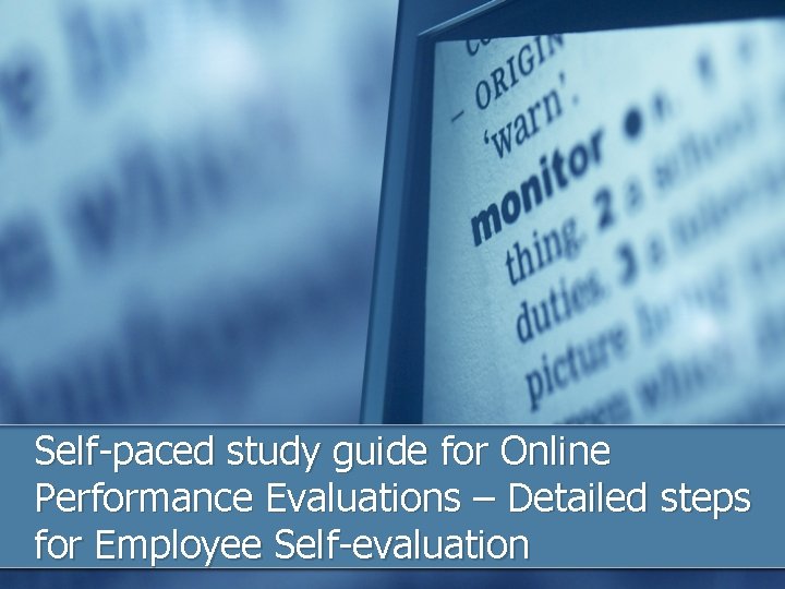 Self-paced study guide for Online Performance Evaluations – Detailed steps for Employee Self-evaluation 