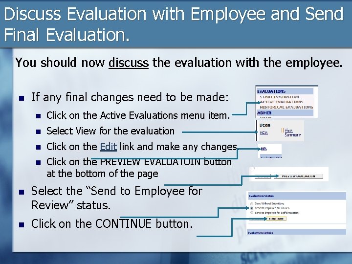 Discuss Evaluation with Employee and Send Final Evaluation. You should now discuss the evaluation