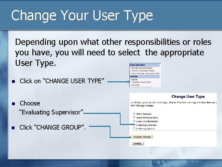 Change Your User Type Depending upon what other responsibilities or roles you have, you