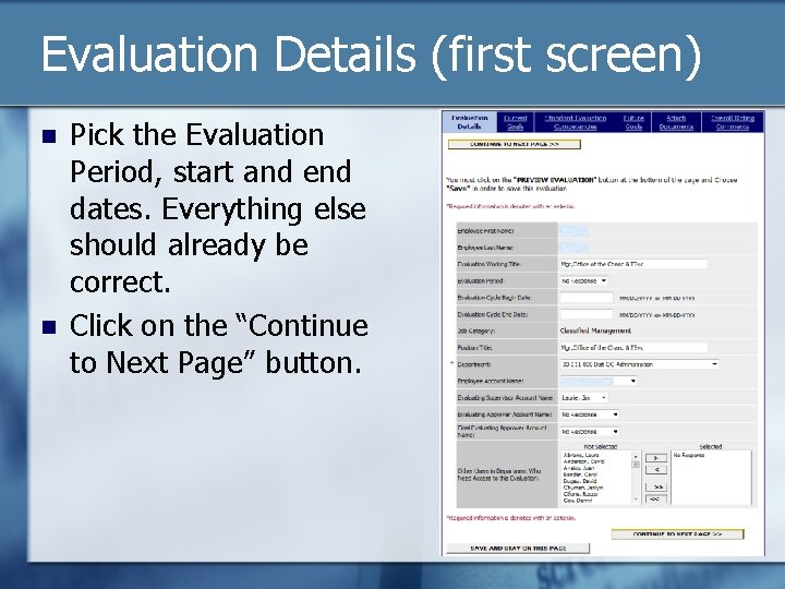 Evaluation Details (first screen) n n Pick the Evaluation Period, start and end dates.