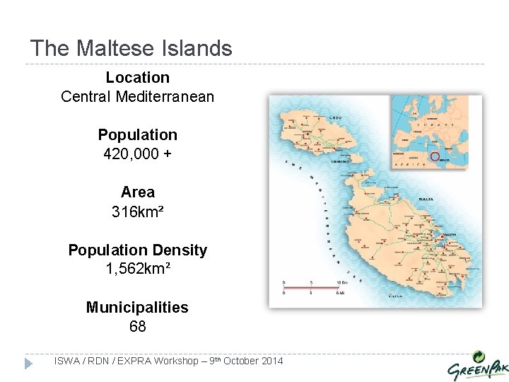 The Maltese Islands Location Central Mediterranean Population 420, 000 + Area 316 km² Population