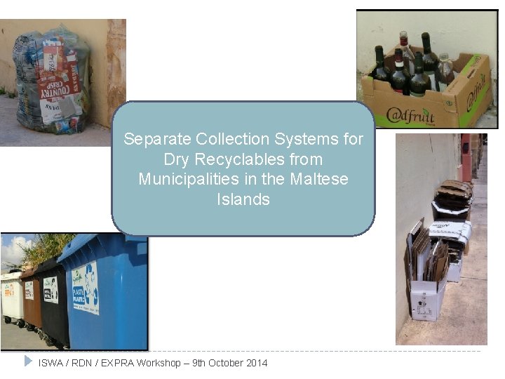 ` Separate Collection Systems for Dry Recyclables from Municipalities in the Maltese Islands ISWA