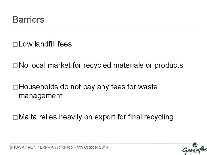 Barriers � Low � No landfill fees local market for recycled materials or products