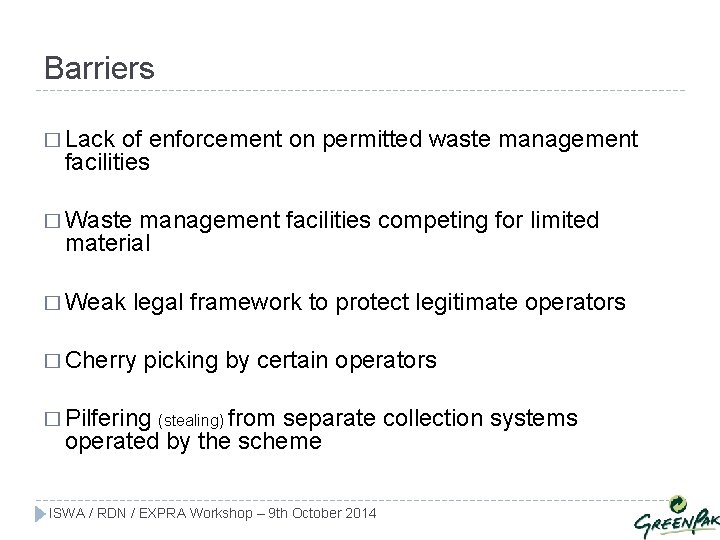 Barriers � Lack of enforcement on permitted waste management facilities � Waste management facilities