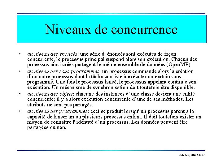 Niveaux de concurrence • • au niveau des énoncés: une série d' énoncés sont