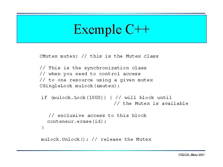 Exemple C++ CMutex mutex; // this is the Mutex class // This is the