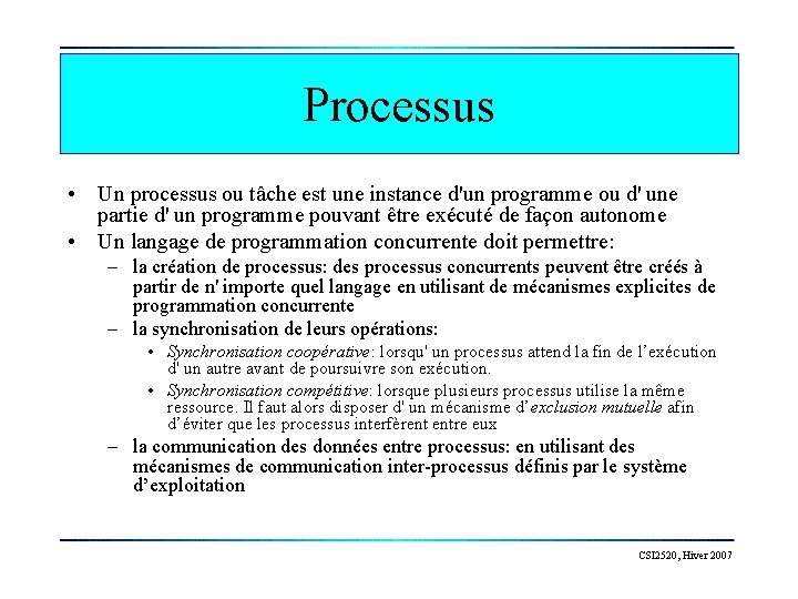 Processus • Un processus ou tâche est une instance d'un programme ou d' une