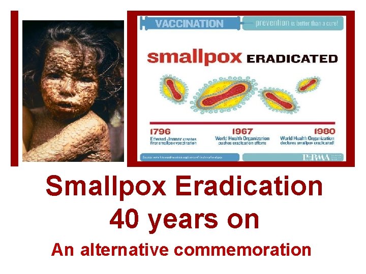 Smallpox Eradication 40 years on An alternative commemoration
