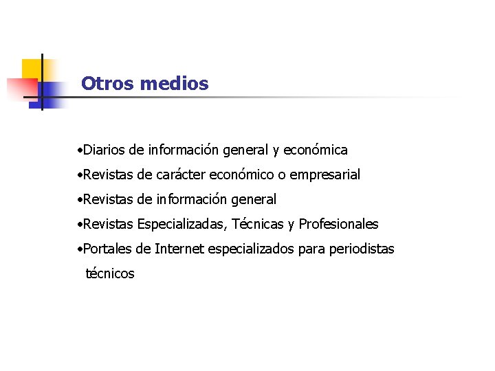 Otros medios • Diarios de información general y económica • Revistas de carácter económico