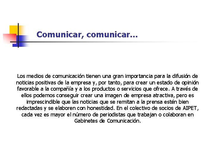 Comunicar, comunicar… Los medios de comunicación tienen una gran importancia para la difusión de