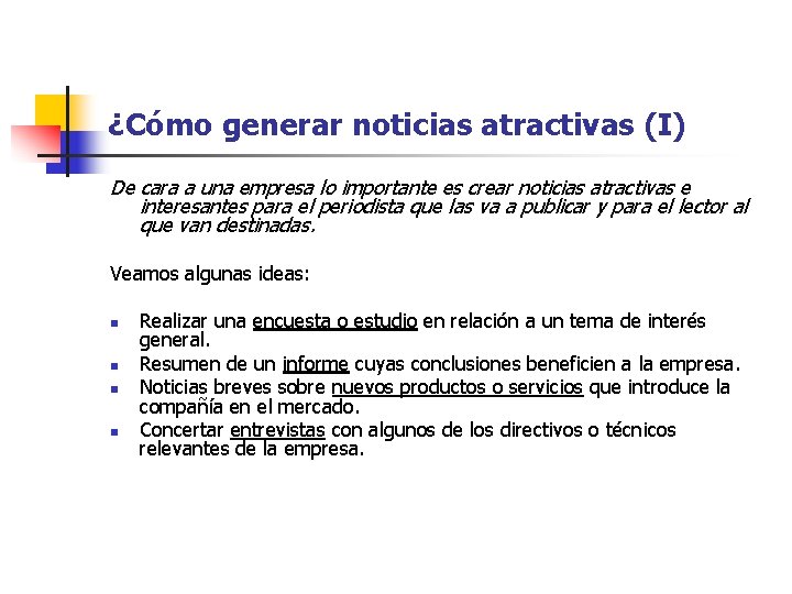 ¿Cómo generar noticias atractivas (I) De cara a una empresa lo importante es crear