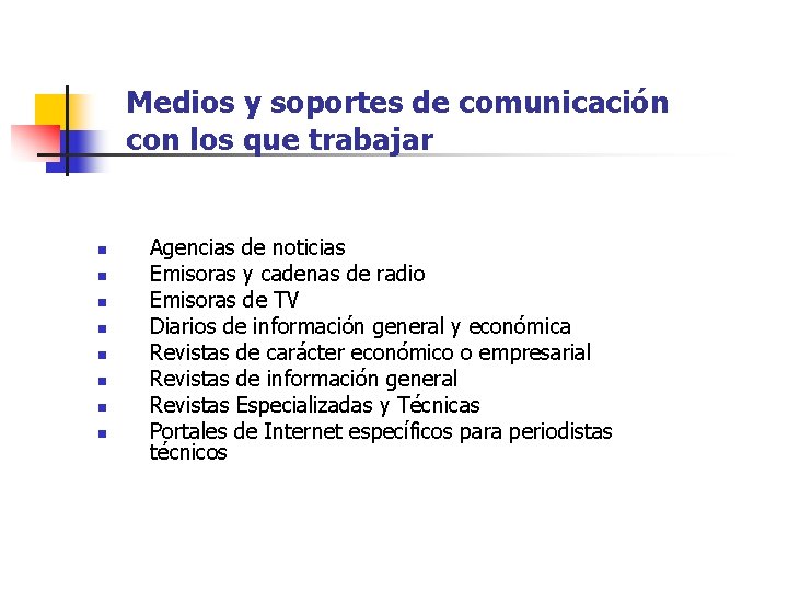 Medios y soportes de comunicación con los que trabajar n n n n Agencias