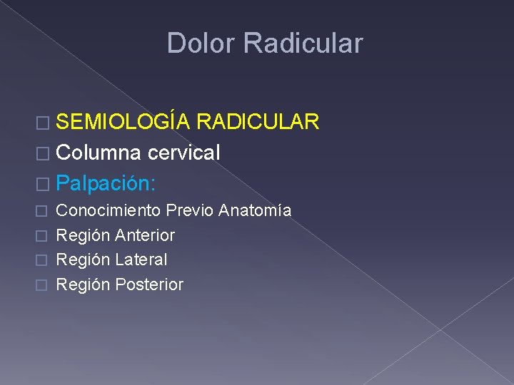 Dolor Radicular � SEMIOLOGÍA RADICULAR � Columna cervical � Palpación: Conocimiento Previo Anatomía �
