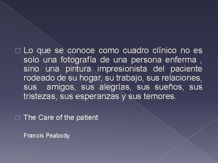 � Lo que se conoce como cuadro clínico no es solo una fotografía de