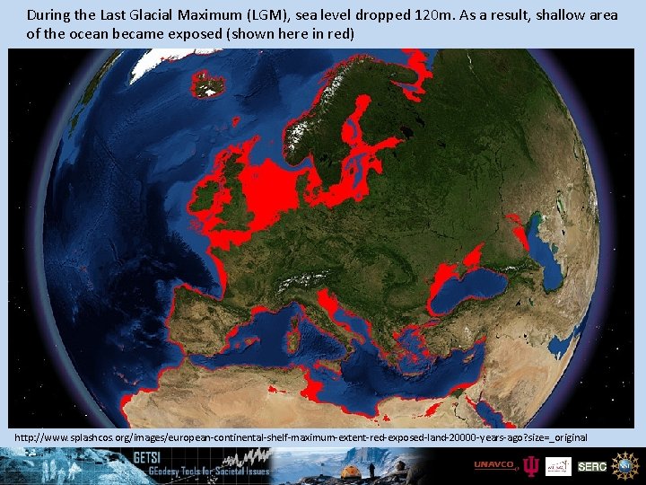 During the Last Glacial Maximum (LGM), sea level dropped 120 m. As a result,