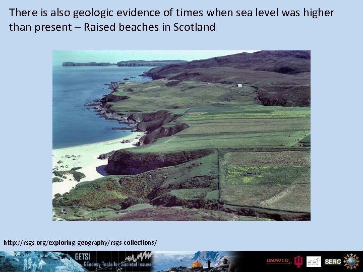There is also geologic evidence of times when sea level was higher than present