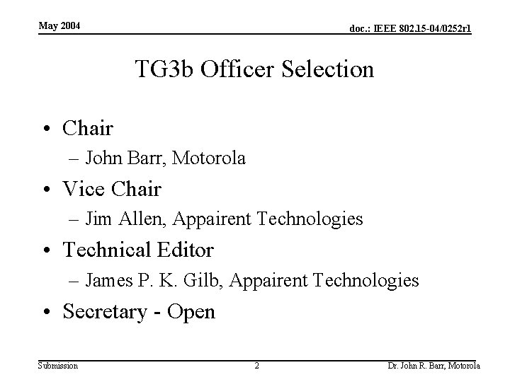 May 2004 doc. : IEEE 802. 15 -04/0252 r 1 TG 3 b Officer