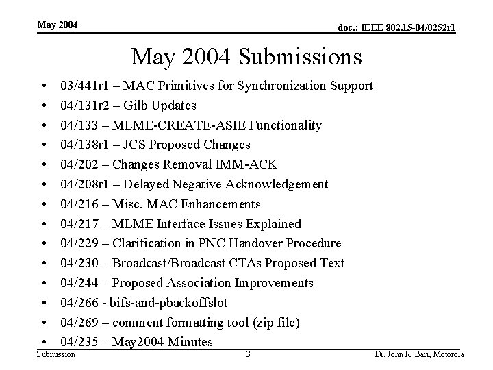 May 2004 doc. : IEEE 802. 15 -04/0252 r 1 May 2004 Submissions •