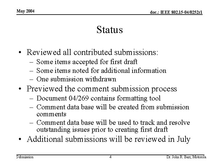 May 2004 doc. : IEEE 802. 15 -04/0252 r 1 Status • Reviewed all