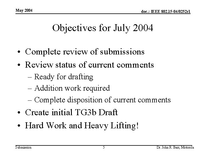 May 2004 doc. : IEEE 802. 15 -04/0252 r 1 Objectives for July 2004