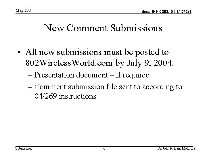 May 2004 doc. : IEEE 802. 15 -04/0252 r 1 New Comment Submissions •