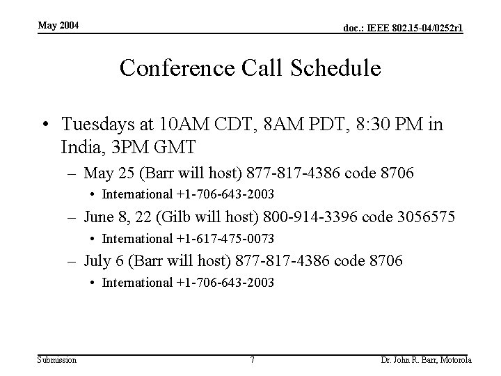 May 2004 doc. : IEEE 802. 15 -04/0252 r 1 Conference Call Schedule •