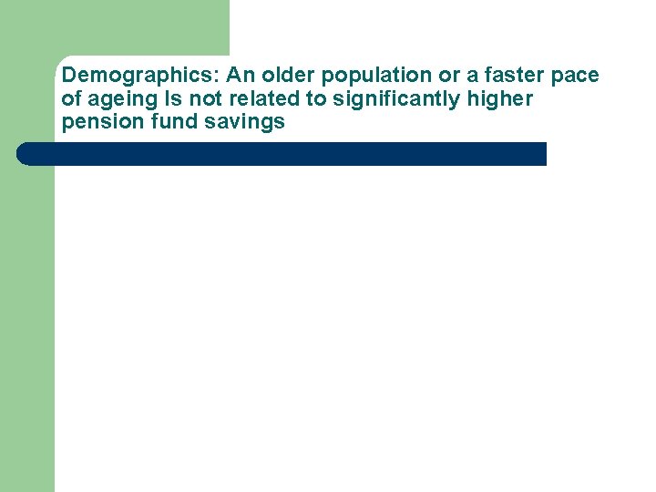 Demographics: An older population or a faster pace of ageing Is not related to